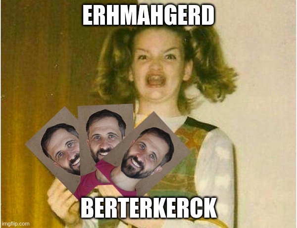 ehrmahgerd berterkerck